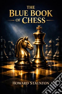The Blue Book of Chess. E-book. Formato EPUB ebook
