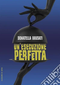 Un'esecuzione perfetta. E-book. Formato EPUB ebook