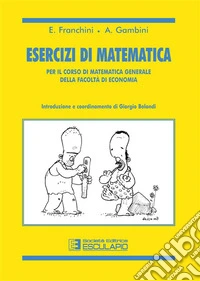 Esercizi di matematica. Per il corso di matematica generale della facoltà di economia. E-book. Formato PDF ebook