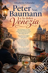 Peter Von Baumann e la dolce Venezia. E-book. Formato EPUB ebook