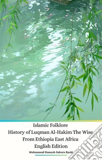 Islamic Folklore History of Luqman Al-Hakim The Wise From Ethiopia East Africa English Edition. E-book. Formato EPUB ebook