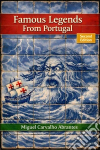 Famous Legends From PortugalWith some Portuguese Legends presented in English for the first time. E-book. Formato EPUB ebook
