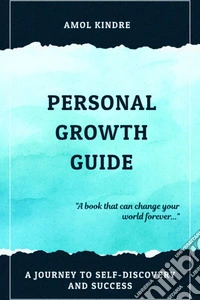 Personal Growth GuideA Journey to Self-Discovery and Success. E-book. Formato EPUB ebook