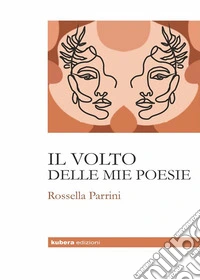 Il volto delle mie poesie. E-book. Formato EPUB ebook