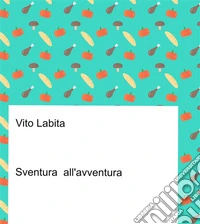 Sventura  all'avventura. E-book. Formato PDF ebook