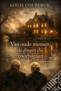 Van oude mensen, de dingen die voorbijgaan. E-book. Formato EPUB ebook