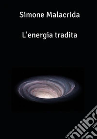 L'energia tradita. E-book. Formato EPUB ebook