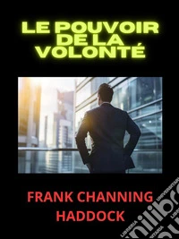 Le Pouvoir de la Volonté (Traduit). E-book. Formato EPUB ebook