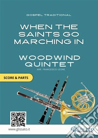 Sheet Music for Woodwind Quintet "When The Saints Go Marching In" score &amp; partsfor intermediate / advanced players. E-book. Formato EPUB ebook