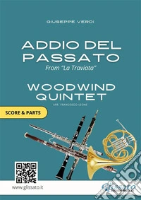 Woodwind Quintet Sheet Music "Addio del Passato" score &amp; partsfrom "La Traviata". E-book. Formato EPUB ebook