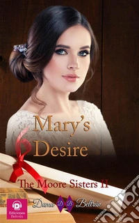 Marys's DesireShe wants to achieve her dream. E-book. Formato EPUB ebook