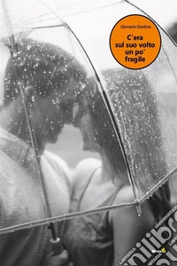 C'era sul suo volto un po' fragile. E-book. Formato EPUB ebook