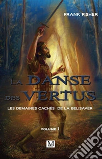 La danse des vertusLes demaines cachès de la belisaver. E-book. Formato EPUB ebook