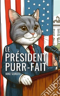Le Président Purr-fait. E-book. Formato EPUB ebook
