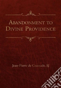 Abandonment to Divine Providence. E-book. Formato EPUB ebook