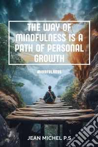 The way of mindfulness is a path of personal growth. E-book. Formato EPUB ebook