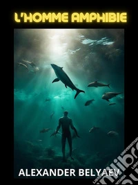 L'homme amphibie (Traduit). E-book. Formato EPUB ebook