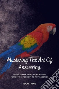 Mastering the art of answering. E-book. Formato EPUB ebook