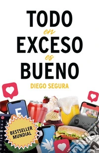 Todo en Exceso es BuenoDiego Segura. E-book. Formato EPUB ebook