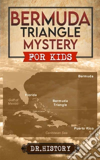 Bermuda Triangle MysteryThe Dreaded  Bermuda Triangle: Strange and Amazing Facts and Myths. E-book. Formato EPUB ebook
