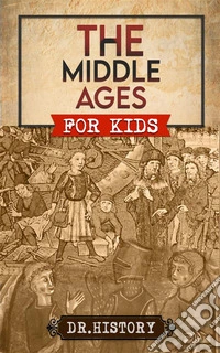 The Middle AgesThe Surprising History of the Middle Ages for Kids. E-book. Formato EPUB ebook