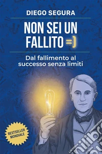 Non sei un fallitoDal fallimento al successo senza limiti. E-book. Formato EPUB ebook