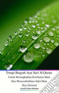 Terapi Ruqyah Ayat Suci Al-Quran Untuk Meningkatkan Kesehatan Mata Dan Menyembuhkan Sakit Mata (Eye Disease). E-book. Formato EPUB ebook