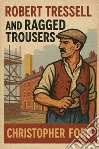 Robert Tressell and Ragged Trousers. E-book. Formato EPUB ebook