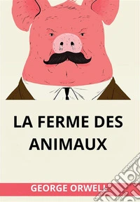 La ferme des animaux (Traduit). E-book. Formato EPUB ebook
