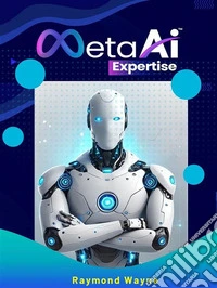 Meta AI Expertise. E-book. Formato EPUB ebook