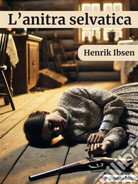 L'anitra selvatica. E-book. Formato EPUB ebook