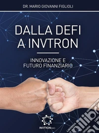 Dalla DeFi a InvtronInnovazione e futuro finanziario. E-book. Formato EPUB ebook