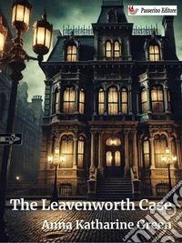 The Leavenworth Case. E-book. Formato EPUB ebook