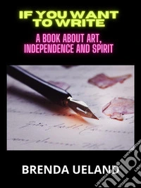 If you want to writeA Book About Art, Independence and Spirit. E-book. Formato EPUB ebook