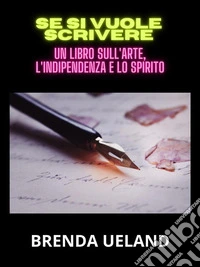 Se si vuole scrivere (Tradotto)Un libro sull'Arte, l'Indipendenza e lo Spirito. E-book. Formato EPUB ebook