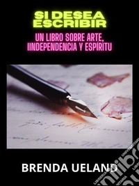 Si desea escribir (Traducido)Un libro sobre Arte, Iindependencia y Espíritu. E-book. Formato EPUB ebook