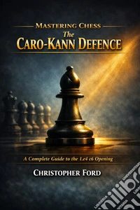Mastering Chess: The Caro-Kann Defense. E-book. Formato EPUB ebook