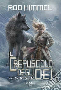 FimbulvetrIl crepuscolo degli dèi 1. E-book. Formato EPUB ebook