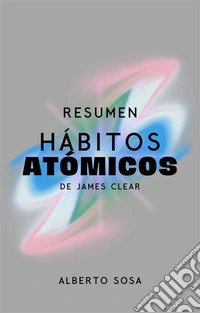 Resumen de Hábitos Atómicos, de James Clear. E-book. Formato EPUB ebook