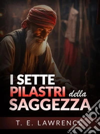 I Sette Pilastri della Saggezza - Edizione Integrale (Tradotto). E-book. Formato EPUB ebook