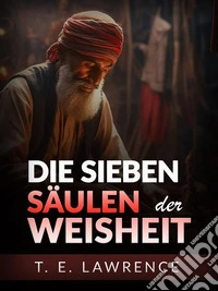 Die sieben Säulen der Weisheit (Übersetzt). E-book. Formato EPUB ebook