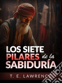 Los siete Pilares de la Sabiduría - Edición íntegra (Traducido). E-book. Formato EPUB ebook