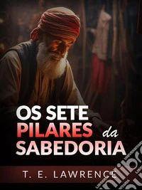 I Sette Pilastri della Saggezza - Edição integral (Traduzido). E-book. Formato EPUB ebook