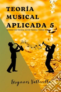 Teoría Musical Aplicada 5Acordes con trecena, mayor trecena y menor trecena. E-book. Formato EPUB ebook