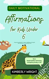 Daily Motivational Affirmations for Kids Under 6Empowering Words to Inspire Confidence, Strength, and Resilience in Every Boy Child. E-book. Formato EPUB ebook