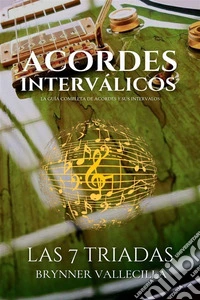Acordes interválicosLa Guía Completa de Acordes y sus Intervalos. Las 7 triadas. E-book. Formato EPUB ebook
