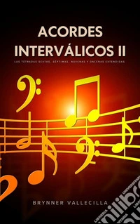 Acordes interválicos 2Las Tétradas Sextas, Séptimas, Novenas y Oncenas Extendidas. E-book. Formato EPUB ebook