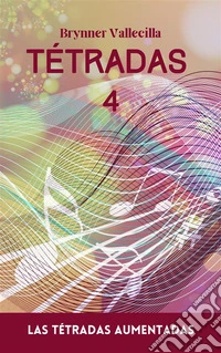 Tétradas 4Las Tétradas Aumentadas. E-book. Formato EPUB ebook