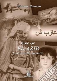 El-Azib ???? ?I colori della memoria. E-book. Formato EPUB ebook
