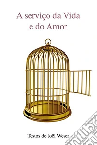 A serviço da Vida e do AmorCrescer e acompanhar crescimento - Textos de Joël Weser. E-book. Formato EPUB ebook